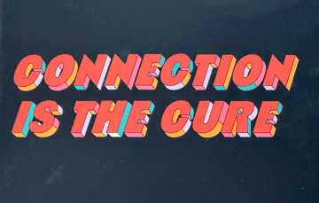 Connection is the Cure